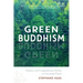 Green Buddhism: Practice and Compassionate Action in Uncertain Times