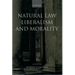 Natural Law, Liberalism, and Morality: Contemporary Essays