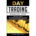 Day Trading Beginner Guide + Options: Trading Strategies to Make Money Online in Cryptocurrency, Forex, Penny Market, Stocks and Futures.Learn Trading