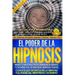 El Poder de la HIPNOSIS: Manual Teórico-Práctico de Formación en HIPNOSIS Y el Desarrollo de las Habilidades Hipnóticas Secretas