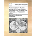 An Account of the Life and Writings of Sr. Isaac Newton. Translated from the Eloge of M. Fontenelle, ... the Second Edition.