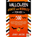 Halloween Jokes And Riddles For Kids: 500 Of The Funniest & Spookiest Child Friendly Halloween Jokes, Riddles and activities To Get The Whole Family S