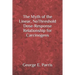 The Myth of the Linear, No-Threshold Dose-Response Relationship for Carcinogens