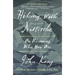 Hiking with Nietzsche: On Becoming Who You Are