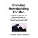 Christian Homebuilding for Men