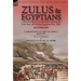 Zulus & Egyptians: a British Officer's Experiences During the Zulu War, 1879 and the Egyptian War, 1882----Campaigning in South Africa and Egypt by W.