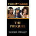 For My Good: The Prequel