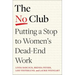 The No Club: Putting a Stop to Women's Dead-End Work