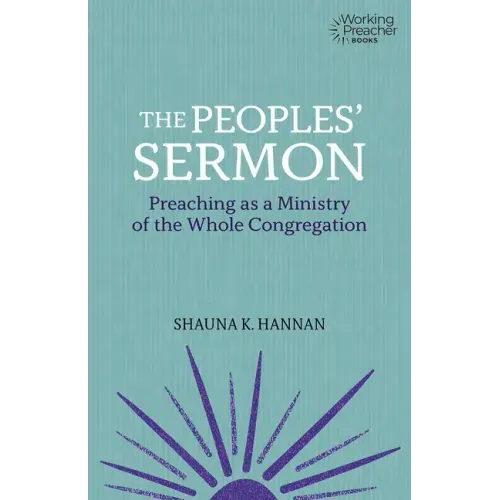 The Peoples' Sermon: Preaching as a Ministry of the Whole Congregation