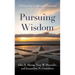 Pursuing Wisdom: A Primer for Leaders and Learners