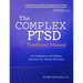 The Complex PTSD Treatment Manual: An Integrative, Mind-Body Approach to Trauma Recovery