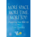 More Space. More Time. More Joy!: Organizing Your Best Life