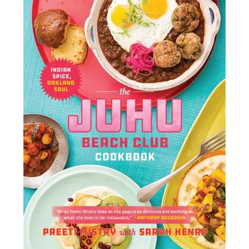 The Juhu Beach Club Cookbook: Indian Spice, Oakland Soul