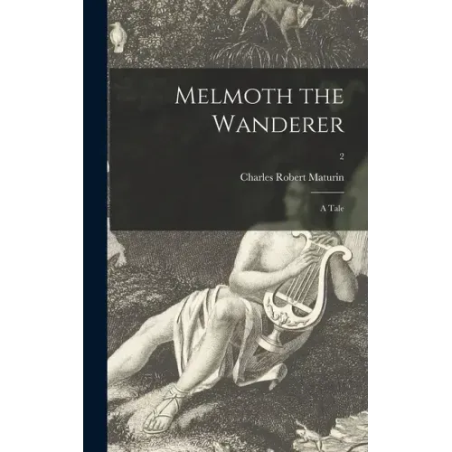 Melmoth the Wanderer: a Tale; 2