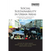 Social Sustainability in Urban Areas: Communities, Connectivity and the Urban Fabric