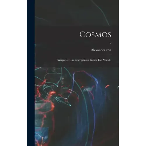 Cosmos: Ensayo de una descripciâon fâisica del mundo; 2