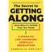 The Secret to Getting Along (and Why It's Easier Than You Think): 3 Steps to Life-Changing Conflict Resolution