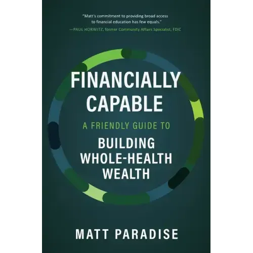 Financially Capable: A Friendly Guide to Building Whole-Health Wealth