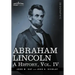 Abraham Lincoln: A History, Vol.IV (in 10 Volumes)