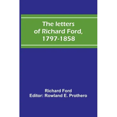 The letters of Richard Ford, 1797-1858