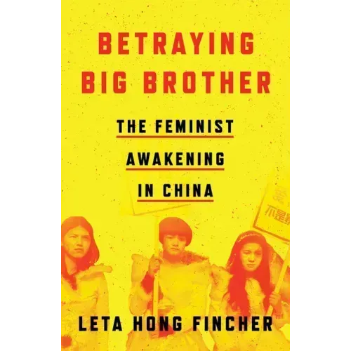 Betraying Big Brother: The Feminist Awakening in China