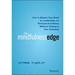 The Mindfulness Edge: How to Rewire Your Brain for Leadership and Personal Excellence Without Adding to Your Schedule