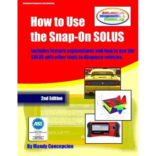 How to Use the Snap-On SOLUS: (Including preparation for the ASE Exam)