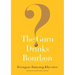 The Guru Drinks Bourbon?