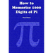 How to Memorize 1000 Digits of Pi