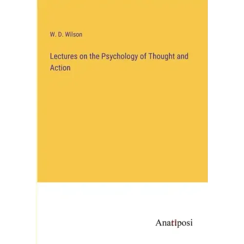 Lectures on the Psychology of Thought and Action