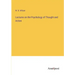 Lectures on the Psychology of Thought and Action