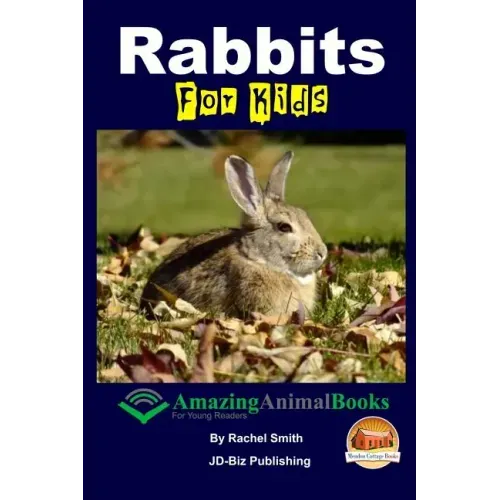 Rabbits For Kids Amazing Animal Books For Young Readers