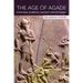 The Age of Agade: Inventing Empire in Ancient Mesopotamia