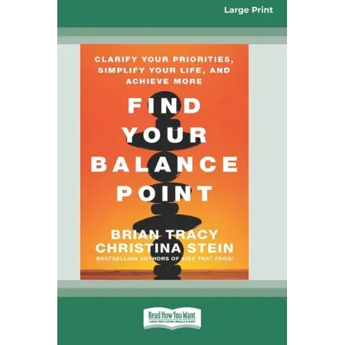 Find Your Balance Point: Clarify Your Priorities, Simplify Your Life, and Achieve More [Standard Large Print 16 Pt Edition]