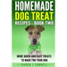 Homemade Dog Treat Recipes - Book Two: More Quick and Easy Treats to Make for Your Dog