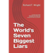 The World's Seven Biggest Liars: For those who already know that organized religion ruins everything and for those who already know there are no deiti
