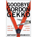 Goodbye Gordon Gekko: How to Find Your Fortune Without Losing Your Soul