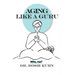 Aging Like A Guru: ...Who Me?