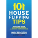101 House Flipping Tips: Insider's Guide to Maximizing Profits and Avoiding Costly Mistakes