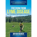 Freedom from Lyme Disease: New Treatments for a Complete Recovery