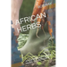 African Herbs: African Medicinal Plant For Health, Sex and Fertility