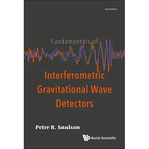 Fundamentals of Interferometric Gravitational Wave Detectors (Second Edition)