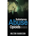 Substance Abuse Opioids: Crisis, Addiction, and THE WAY OUT