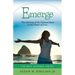 Emerge: The Opening of the Human Heart to the Power of Love