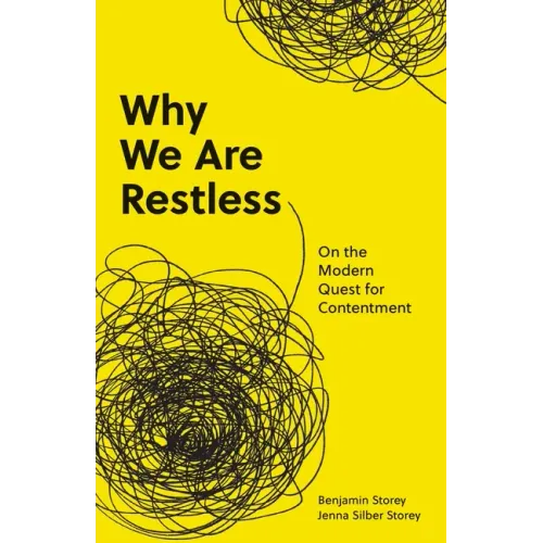 Why We Are Restless: On the Modern Quest for Contentment