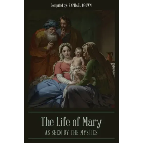The Life of Mary As Seen By the Mystics