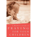 Mother's Guide to Praying for Your Children