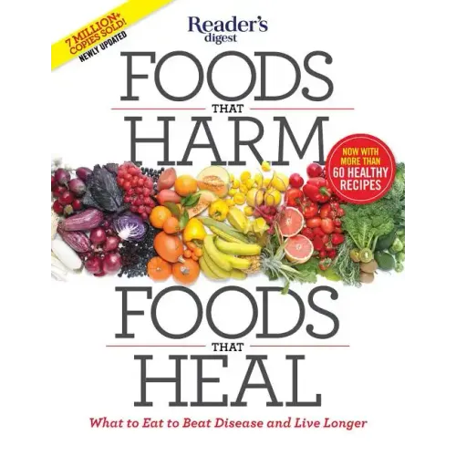Foods That Harm, Foods That Heal: What to Eat to Beat Disease and Live Longer