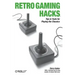 Retro Gaming Hacks: Tips & Tools for Playing the Classics