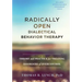 Radically Open Dialectical Behavior Therapy: Theory and Practice for Treating Disorders of Overcontrol